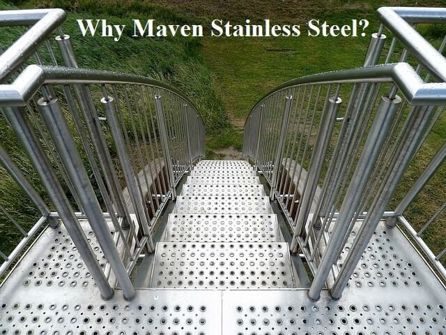 Why Maven Stainless Steel?